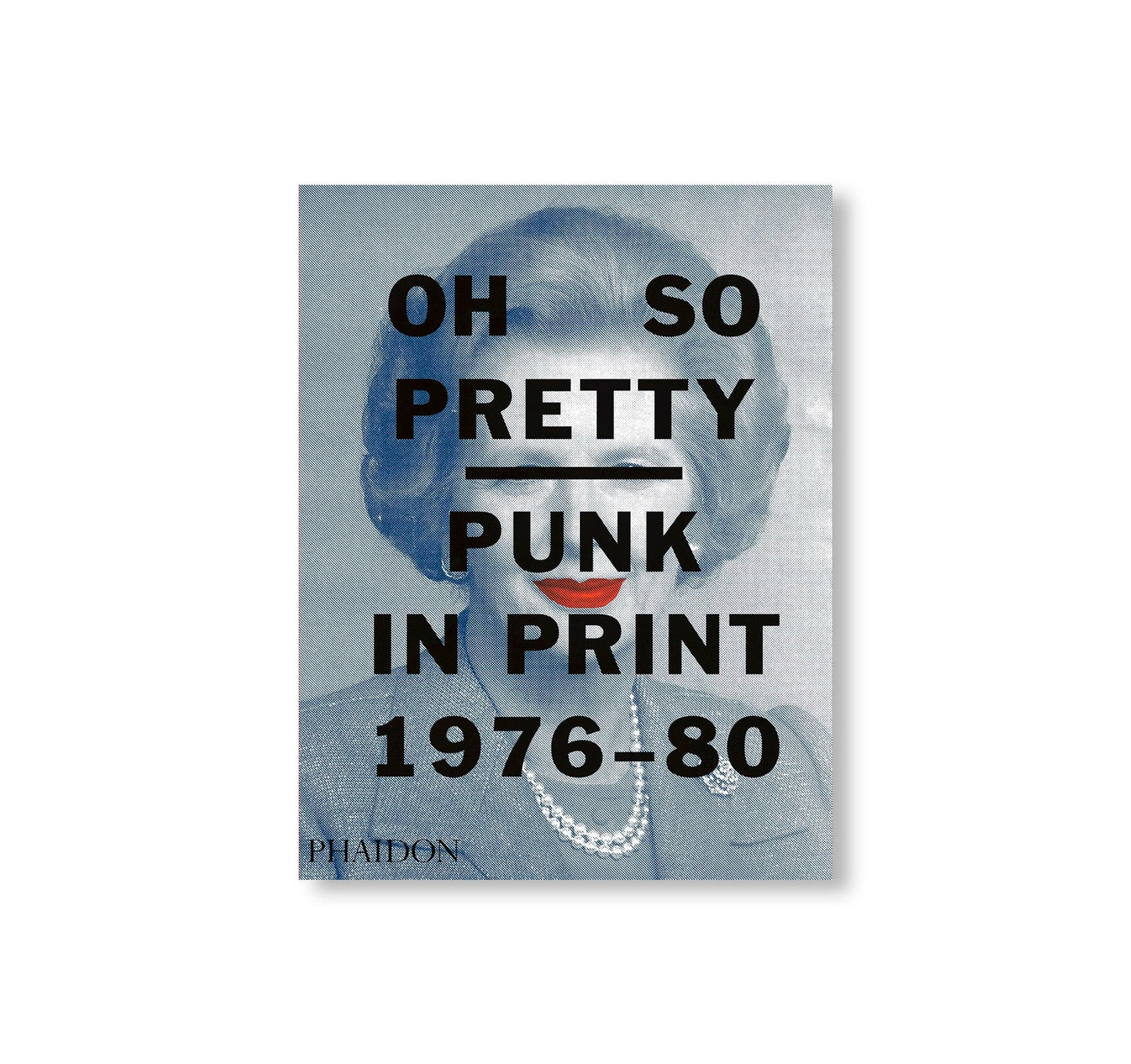 OH SO PRETTY: PUNK IN PRINT 1976-1980