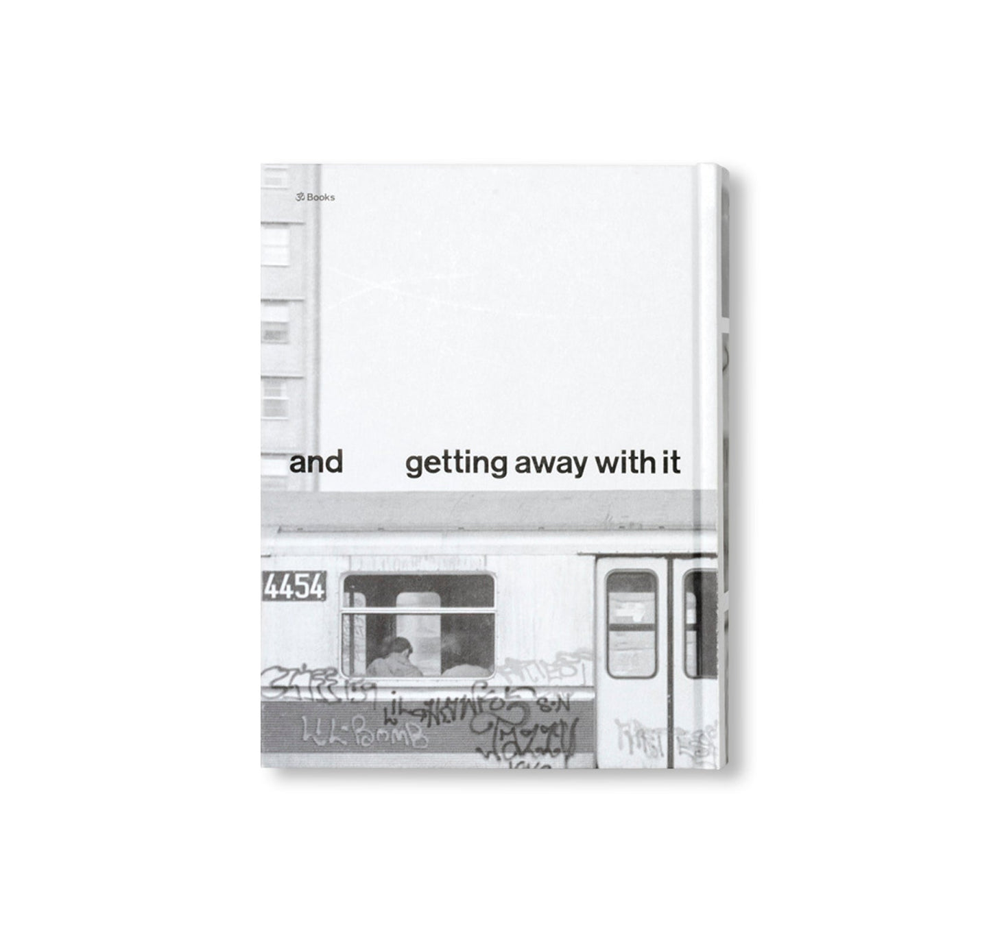 PASSING THROUGH MOVING IN AND GETTING AWAY WITH IT: GORDON MATTA-CLARK NEW YORK CITY GRAFFITI PHOTOGRAPHS, 1972–73 [SECOND PRINTING]